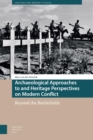 Archaeological Approaches to and Heritage Perspectives on Modern Conflict : Beyond the Battlefields - eBook