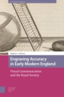 Engraving Accuracy in Early Modern England : Visual Communication and the Royal Society - eBook