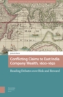 Conflicting Claims to East India Company Wealth, 1600-1650 : Reading Debates over Risk and Reward - eBook