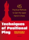 Techniques of Positional Play : 45 Practical Methods to Gain the Upper Hand in Chess - eBook