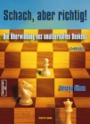 Schach, aber richtig! : Die Uberwindung des amateurhaften Denkens - eBook