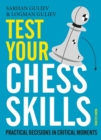 Test Your Chess Skills : Practical Decisions in Critical Moments - eBook