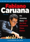 Fabiano Caruana : His Amazing Story and His Most Instructive Chess Games - eBook