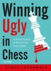 Winning Ugly in Chess : Playing Badly is No Excuse for Losing - Book