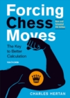 Forcing Chess Moves : The Key to Better Calculation - Book
