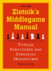 Zlotniks Middlegame Manual : Typical Structures and Strategic Manoeuvres - Book