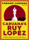 Caruana's Ruy Lopez : A White Repertoire for Club Players - Book