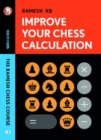 Improve Your Chess Calculation : The Ramesh Chess Course - Volume 1 - Book