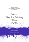 Never Touch a Painting When It's Wet : And 50 Other Ridiculous Art Rules - Book