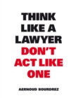 Think Like A Lawyer, Don’t Act Like One - Book
