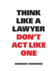 Think Like a Lawyer Don't Act Like One - eBook