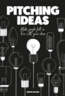 Pitching Ideas : Make People Fall in Love with Your Ideas - Book