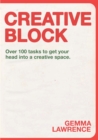 Creative Block : Over 100 Tasks to Get Your Head Into a Creative Space - Book