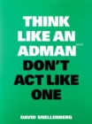 Think Like an Adman, Don't Act Like One - Book