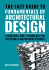 The Fast Guide to The Fundamentals of Architectural Design : Strategies and Techniques for creating a successful project - Book