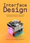 Interface Design : Creating interactions that drive successful product adoption - Book
