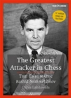The Greatest Attacker in Chess : The Enigmatic Rashid Nezhmetdinov - Book
