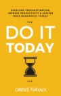 Do It Today : Overcome Procrastination, Improve Productivity, and Achieve More Meaningful Things - Book