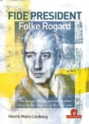 FIDE PRESIDENT FOLKE ROGARD : The lawyer who organized modern chess in the shadow of the cold war - Book