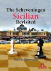 The Scheveningen Sicilian Revisited : A Complete Repertoire for the Sicilian Player - Book