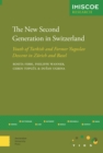 The New Second Generation in Switzerland : Youth of Turkish and Former Yugoslav Descent in Zurich and Basel - Book