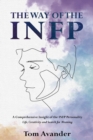 Way of the INFP: A Comprehensive Insight to the INFP Personality Type: Life, Creativity and Search for Meaning - eBook