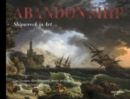Abandon Ship : Shipwreck in Art - Book