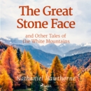 The Great Stone Face and Other Tales of the White Mountains - eAudiobook