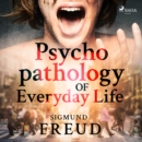 Psychopathology of Everyday Life - eAudiobook