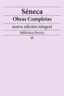 Seneca: Obras completas (nueva edicion integral) : precedido de la biografia del autor - eBook