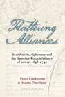 Flattering Alliances : Scandinavia, Diplomacy and the Austrian-French Balance of Power, 1648-1740 - eBook