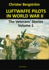Luftwaffe Pilots In World War II : The Veterans' Stories Volume 1 - Book