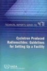 Cyclotron Produced Radionuclides : Guidelines for Setting Up a Facility - Book