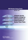 Computer Security Aspects of Design for Instrumentation and Control Systems at Nuclear Power Plants - eBook