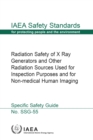 Radiation Safety of X Ray Generators and Other Radiation Sources Used for Inspection Purposes and for Non-medical Human Imaging : Specific Safety Guide - eBook
