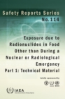 Exposure due to Radionuclides in Food Other than During a Nuclear or Radiological Emergency : Part 1: Technical Material - eBook
