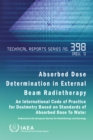Absorbed Dose Determination in External Beam Radiotherapy : An International Code of Practice for Dosimetry Based on Standards of Absorbed Dose To Water - eBook