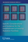 Specific Considerations and Guidance for the Establishment of Ionizing Radiation Facilities - eBook