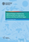 Regional dialogue on biodiversity mainstreaming across agricultural sectors in the Asia and Pacific region : 17-19 July 2019, Bangkok, Thailand - Book