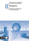 Examens des politiques nationales d'education : Bulgarie 2004 : Science, recherche et technologie - eBook