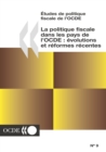 Etudes de politique fiscale de l'OCDE La politique fiscale dans les pays de l'OCDE : Evolutions et reformes recentes - eBook