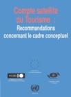 Compte satellite du tourisme : recommandations concernant le cadre conceptuel - eBook
