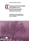 Environmental Finance Intergovernmental Transfers for Environmental Infrastructure Lessons from Armenia, the Russian Federation and Ukraine - eBook