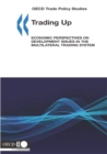 OECD Trade Policy Studies Trading Up Economic Perspectives on Development Issues in the Multilateral Trading System - eBook