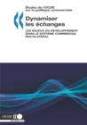 Etudes de l'OCDE sur la politique commerciale Dynamiser les echanges Les enjeux du developpement dans le systeme commercial multilateral - eBook