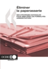Eliminer la paperasserie Des strategies nationales pour simplifier les formalites administratives - eBook