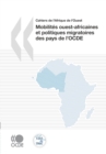 Cahiers de l'Afrique de l'Ouest Mobilites ouest-africaines et politiques migratoires des pays de l'OCDE - eBook
