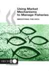 Using Market Mechanisms to Manage Fisheries Smoothing the Path - eBook