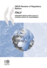 OECD Reviews of Regulatory Reform: Italy 2007 Ensuring Regulatory Quality across Levels of Government - eBook