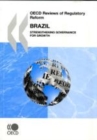 OECD Reviews of Regulatory Reform: Brazil 2008 Strengthening Governance for Growth - eBook